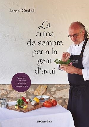 LA CUINA DE SEMPRE PER A LA GENT D'AVUI | 9788413562292 | CASTELL VIDAL, JERONI | Llibreria Online de Vilafranca del Penedès | Comprar llibres en català
