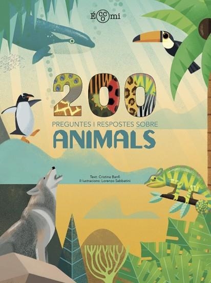 200 PREGUNTES I RESPOSTES SOBRE ANIMALS | 9788419262219 | BANFI, CRISTINA/SABBATINI, LORENZO | Llibreria L'Odissea - Libreria Online de Vilafranca del Penedès - Comprar libros