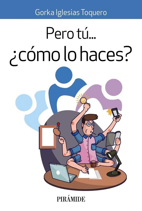 PERO TÚ ¿CÓMO LO HACES? | 9788436847468 | IGLESIAS TOQUERO, GORKA | Llibreria L'Odissea - Libreria Online de Vilafranca del Penedès - Comprar libros