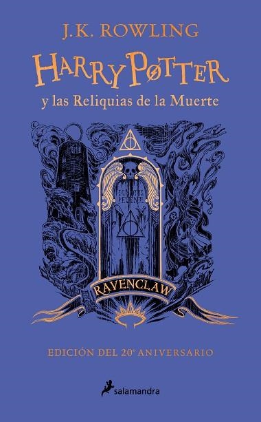 HARRY POTTER Y LAS RELIQUIAS DE LA MUERTE EDICIÓN RAVENCLAW DEL 20º ANIVERSARIO | 9788418797026 | ROWLING, J.K. | Llibreria L'Odissea - Libreria Online de Vilafranca del Penedès - Comprar libros