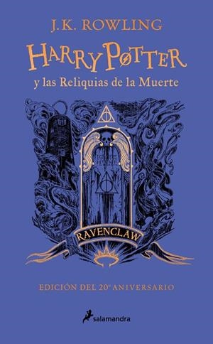 HARRY POTTER Y LAS RELIQUIAS DE LA MUERTE EDICIÓN RAVENCLAW DEL 20º ANIVERSARIO | 9788418797026 | ROWLING, J.K. | Llibreria Online de Vilafranca del Penedès | Comprar llibres en català