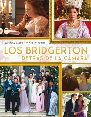 LOS BRIDGERTON DETRÁS DE LA CÁMARA | 9788417421908 | RHIMES, SHONDA/BEERS, BETSY | Llibreria Online de Vilafranca del Penedès | Comprar llibres en català
