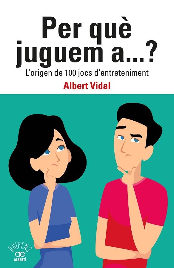 PER QUÈ JUGUEM A...? L'ORIGEN DE 100 JOCS D'ENTRETENIMENT | 9788472461833 | VIDAL GARCÍA, ALBERT | Llibreria L'Odissea - Libreria Online de Vilafranca del Penedès - Comprar libros