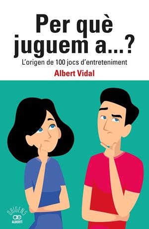 PER QUÈ JUGUEM A...? L'ORIGEN DE 100 JOCS D'ENTRETENIMENT | 9788472461833 | VIDAL GARCÍA, ALBERT | Llibreria Online de Vilafranca del Penedès | Comprar llibres en català