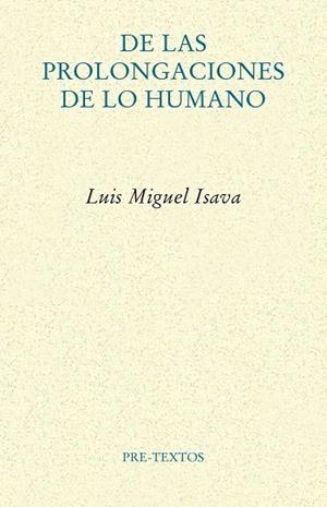 DE LAS PROLONGACIONES DE LO HUMANO | 9788418935794 | ISAVA, LUIS MIGUEL | Llibreria L'Odissea - Libreria Online de Vilafranca del Penedès - Comprar libros