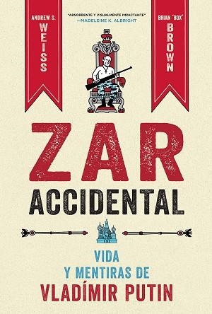 ZAR ACCIDENTAL LA VIDA Y LAS MENTIRAS DE VLADIMIR PUTIN | 9788467959857 | WEISS, ANDREUS/BROWN, CRIAN | Llibreria L'Odissea - Libreria Online de Vilafranca del Penedès - Comprar libros