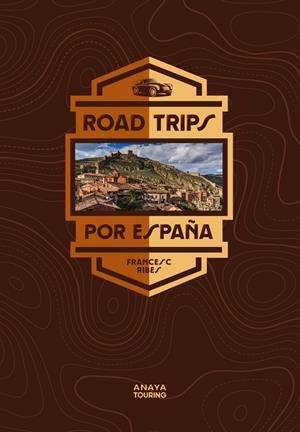 ROAD TRIPS POR ESPAÑA | 9788491584957 | RIBES GEGÚNDEZ, FRANCESC | Llibreria Online de Vilafranca del Penedès | Comprar llibres en català