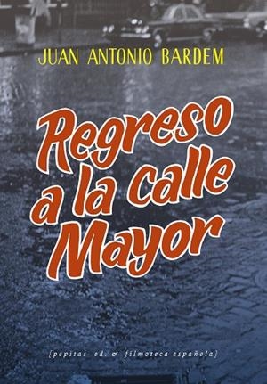 REGRESO A LA CALLE MAYOR | 9788418998201 | BARDEM, JUAN ANTONIO | Llibreria Online de Vilafranca del Penedès | Comprar llibres en català