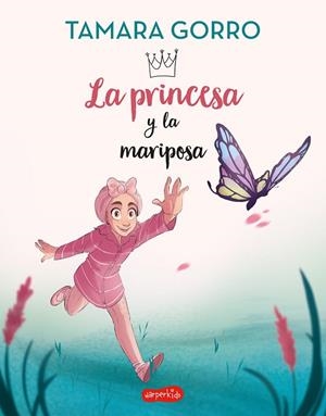 LA PRINCESA Y LA MARIPOSA | 9788418774751 | GORRO, TAMARA | Llibreria Online de Vilafranca del Penedès | Comprar llibres en català