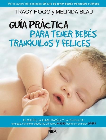 GUÍA PRÁCTICA PARA TENER BEBÉS TRANQUILOS Y FELICES | 9788411322263 | HOGG, TRACY/BLAU, MELINDA | Llibreria Online de Vilafranca del Penedès | Comprar llibres en català