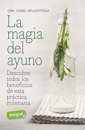 LA MAGIA DEL AYUNO | 9788491182696 | BELAUSTEGUI TRIAS, ISABEL | Llibreria L'Odissea - Libreria Online de Vilafranca del Penedès - Comprar libros