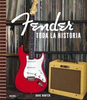 FENDER TODA LA HISTORIA | 9788418725982 | HUNTER, DAVE | Llibreria L'Odissea - Libreria Online de Vilafranca del Penedès - Comprar libros