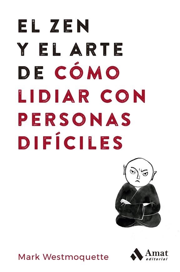 EL ZEN Y EL ARTE DE CÓMO LIDIAR CON PERSONAS DIFÍCILES | 9788497355575 | WESTMOQUETTE, MARK | Llibreria Online de Vilafranca del Penedès | Comprar llibres en català
