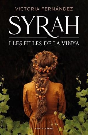 SYRAH I LES FILLES DE LA VINYA | 9788418062193 | FERNÁNDEZ, VICTORIA | Llibreria L'Odissea - Libreria Online de Vilafranca del Penedès - Comprar libros
