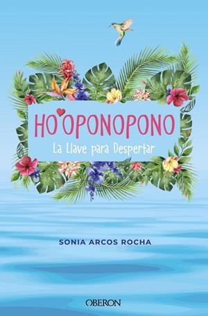 HO'OPONOPONO LA LLAVE PARA DESPERTAR | 9788441547018 | ARCOS ROCHA, SONIA | Llibreria Online de Vilafranca del Penedès | Comprar llibres en català
