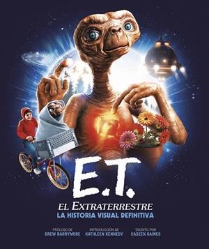 E T EL EXTRATERRESTRE LA HISTORIA VISUAL DEFINITIVA | 9788467951578 | CASEEN GAINES | Llibreria L'Odissea - Libreria Online de Vilafranca del Penedès - Comprar libros