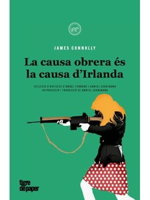 LA CAUSA D'IRLANDA ÉS LA CAUSA DE LA CLASSE OBRERA | 9788418705458 | CONNOLLY, JAMES | Llibreria Online de Vilafranca del Penedès | Comprar llibres en català
