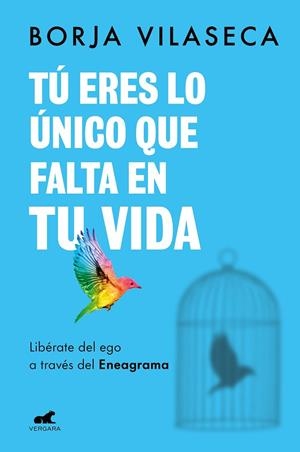 TÚ ERES LO ÚNICO QUE FALTA EN TU VIDA LIBÉRATE DEL EGO A TRAVÉS DEL ENEAGRAMA | 9788418620706 | VILASECA, BORJA | Llibreria L'Odissea - Libreria Online de Vilafranca del Penedès - Comprar libros