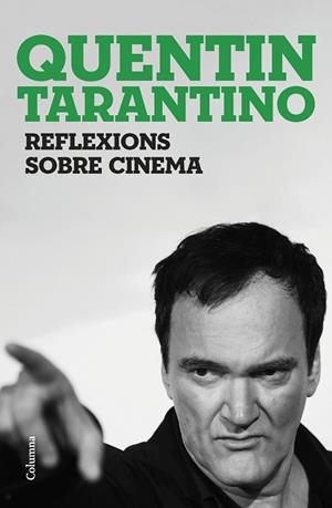REFLEXIONS SOBRE CINEMA | 9788466430036 | TARANTINO, QUENTIN | Llibreria Online de Vilafranca del Penedès | Comprar llibres en català