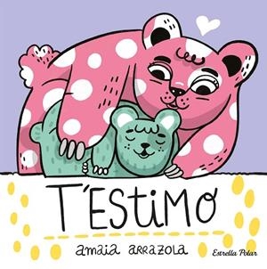 T'ESTIMO ( LLIBRE DE TELA ) | 9788413892382 | ARRAZOLA, AMAIA | Llibreria L'Odissea - Libreria Online de Vilafranca del Penedès - Comprar libros