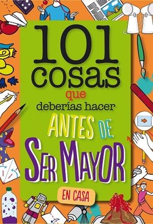 101 COSAS QUE DEBERÍAS HACER ANTES DE SER MAYOR EN CASA | 9788408261735 | WELDON OWEN INC | Llibreria L'Odissea - Libreria Online de Vilafranca del Penedès - Comprar libros