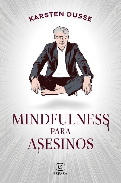 MINDFULNESS PARA ASESINOS | 9788467068665 | DUSSE, KARSTEN | Llibreria L'Odissea - Libreria Online de Vilafranca del Penedès - Comprar libros