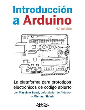 INTRODUCCIÓN A ARDUINO 4.ª EDICIÓN | 9788441547056 | BANZI, MASSIMO/SHILOH, MICHAEL | Llibreria Online de Vilafranca del Penedès | Comprar llibres en català