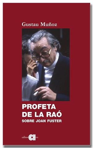 PROFETA DE LA RAÓ SOBRE JOAN FUSTER | 9788418618512 | MUÑOZ VEIGA, GUSTAU | Llibreria L'Odissea - Libreria Online de Vilafranca del Penedès - Comprar libros