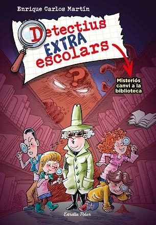 DETECTIUS EXTRAESCOLARS 1 MISTERIÓS CANVI A LA BIBLIOTECA | 9788413894690 | MARTÍN, ENRIQUE CARLOS | Llibreria L'Odissea - Libreria Online de Vilafranca del Penedès - Comprar libros