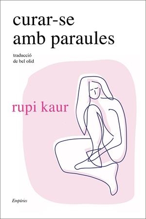 CURAR-SE AMB PARAULES | 9788418833748 | KAUR, RUPI | Llibreria Online de Vilafranca del Penedès | Comprar llibres en català