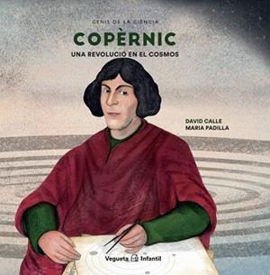 COPÈRNIC UNA REVOLUCIÓ EN EL COSMOS | 9788417137809 | CALLE, DAVID | Llibreria Online de Vilafranca del Penedès | Comprar llibres en català