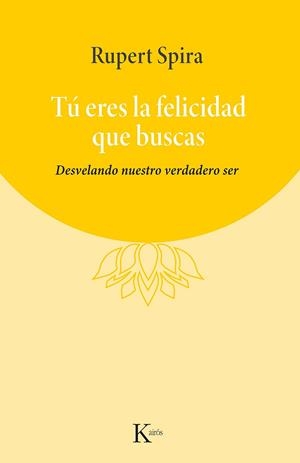 TÚ ERES LA FELICIDAD QUE BUSCAS | 9788411211284 | SPIRA, RUPERT | Llibreria L'Odissea - Libreria Online de Vilafranca del Penedès - Comprar libros