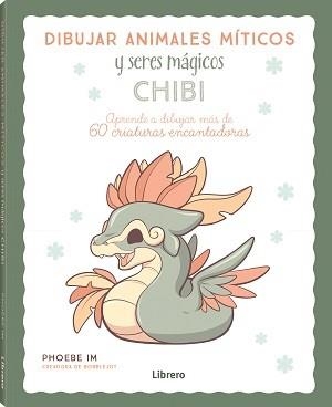 DIBUJAR ANIMALES MITICOS Y SERES MAGICOS CHIBI | 9789463599061 | IM, PHOEBE | Llibreria L'Odissea - Libreria Online de Vilafranca del Penedès - Comprar libros