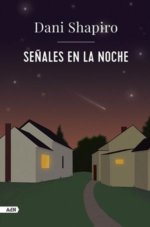 SEÑALES EN LA NOCHE  | 9788411481427 | SHAPIRO, DANI | Llibreria L'Odissea - Libreria Online de Vilafranca del Penedès - Comprar libros