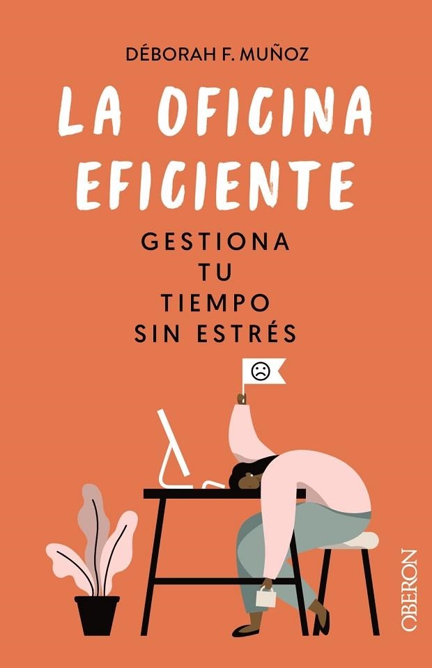LA OFICINA EFICIENTE. GESTIONA TU TIEMPO SIN ESTRÉS | 9788441546554 | F. MUÑOZ, DÉBORAH | Llibreria L'Odissea - Libreria Online de Vilafranca del Penedès - Comprar libros
