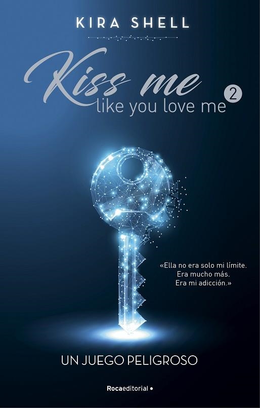 UN JUEGO PELIGROSO KISS ME LIKE YOU LOVE ME 2 | 9788419283696 | SHELL, KIRA | Llibreria Online de Vilafranca del Penedès | Comprar llibres en català