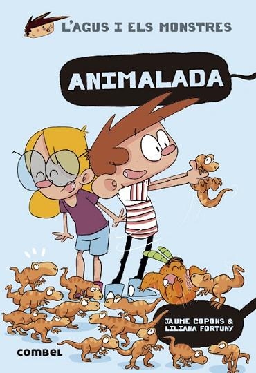L'AGUS I ELS MONSTRES 23 ANIMALADA | 9788491019510 | COPONS, JAUME/FORTUNY, LILIANA | Llibreria L'Odissea - Libreria Online de Vilafranca del Penedès - Comprar libros