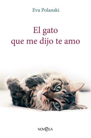EL GATO QUE ME DIJO TE AMO | 9788413845197 | POLANSKI, EVA | Llibreria L'Odissea - Libreria Online de Vilafranca del Penedès - Comprar libros