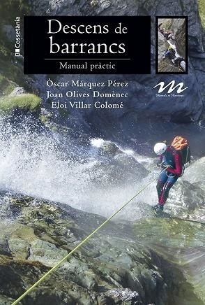 DESCENS DE BARRANCS | 9788413562490 | VILLAR COLOMÉ, ELOI/OLIVES DOMÈNEC, JOAN/MÁRQUEZ PÉREZ, ÒSCAR | Llibreria Online de Vilafranca del Penedès | Comprar llibres en català
