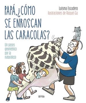 PAPÁ, ¿CÓMO SE ENROSCAN LAS CARACOLAS? | 9788491994893 | ESCUDERO, LUIS MARÍA/GARCÍA ULLDEMOLINS, RAQUEL | Llibreria L'Odissea - Libreria Online de Vilafranca del Penedès - Comprar libros