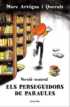 ELS PERSEGUIDORS DE PARAULES VERSIÓ TEATRAL | 9788413894591 | ARTIGAU I QUERALT, MARC | Llibreria L'Odissea - Libreria Online de Vilafranca del Penedès - Comprar libros