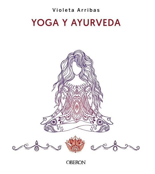 YOGA Y AYURVEDA. EDICIÓN 2023 | 9788441547223 | ARRIBAS ÁLVAREZ, VIOLETA | Llibreria L'Odissea - Libreria Online de Vilafranca del Penedès - Comprar libros