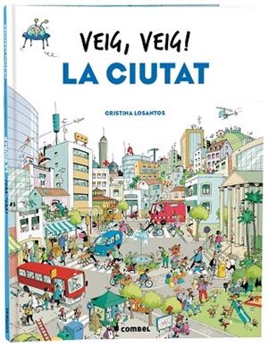 VEIG VEIG ! LA CIUTAT | 9788491018438 | LOSANTOS, CRISTINA | Llibreria L'Odissea - Libreria Online de Vilafranca del Penedès - Comprar libros