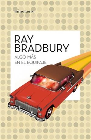 ALGO MÁS EN EL EQUIPAJE | 9788445007556 | BRADBURY, RAY | Llibreria Online de Vilafranca del Penedès | Comprar llibres en català
