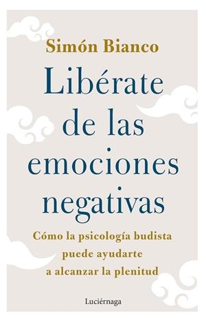LIBÉRATE DE LAS EMOCIONES NEGATIVAS | 9788419164438 | BIANCO, SIMÓN | Llibreria L'Odissea - Libreria Online de Vilafranca del Penedès - Comprar libros