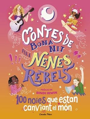 CONTES DE BONA NIT PER A NENES REBELS 100 NOIES QUE ESTAN CANVIANT EL MÓN | 9788413894621 | FAVILLI, ELENA | Llibreria Online de Vilafranca del Penedès | Comprar llibres en català