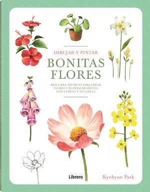 DIBUJAR Y PINTAR BONITAS BLORES | 9789463599290 | PARK, KYEHYUN | Llibreria L'Odissea - Libreria Online de Vilafranca del Penedès - Comprar libros