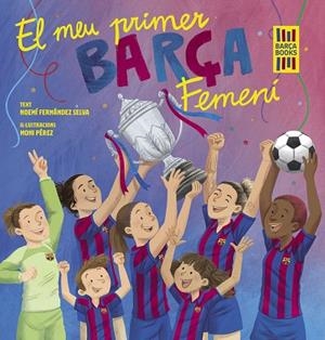 EL MEU PRIMER BARÇA FEMENÍ | 9788419430069 | FERNÁNDEZ SELVA, NOEMÍ/PÉREZ, MONI | Llibreria L'Odissea - Libreria Online de Vilafranca del Penedès - Comprar libros