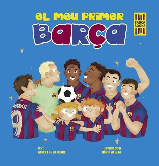 EL MEU PRIMER BARÇA | 9788419430052 | TORRE, ALBERT DE LA/ALBESA, NÚRIA | Llibreria L'Odissea - Libreria Online de Vilafranca del Penedès - Comprar libros