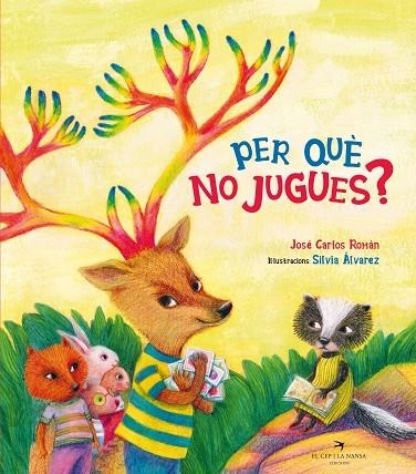 PER QUÈ NO JUGUES? | 9788418522055 | ROMÁN, JOSÉ CARLOS | Llibreria L'Odissea - Libreria Online de Vilafranca del Penedès - Comprar libros